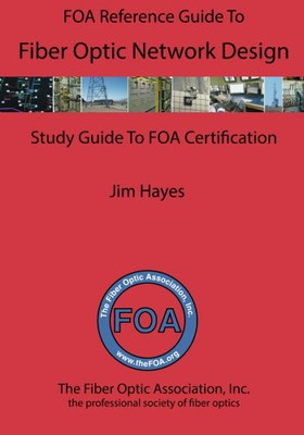 The FOA Reference Guide to Fiber Optic Network Design