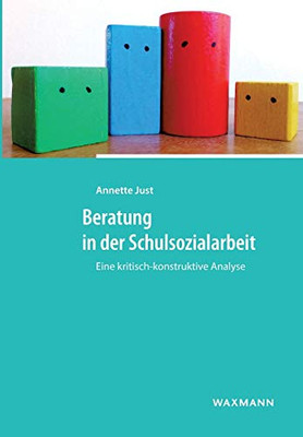 Beratung in der Schulsozialarbeit: Eine kritisch-konstruktive Analyse (German Edition)