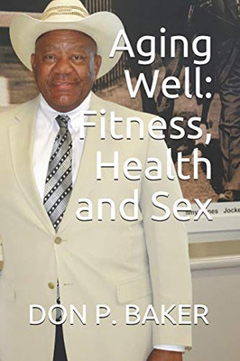 Aging Well: Fitness - Health  - Sex