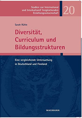 Diversität, Curriculum und Bildungsstrukturen: Eine vergleichende Untersuchung in Deutschland und Finnland (German Edition)