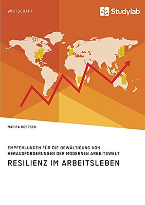 Resilienz im Arbeitsleben. Empfehlungen für die Bewältigung von Herausforderungen der modernen Arbeitswelt (German Edition)