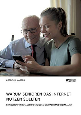 Warum Senioren das Internet nutzen sollten. Chancen und Herausforderungen digitaler Medien im Alter (German Edition)