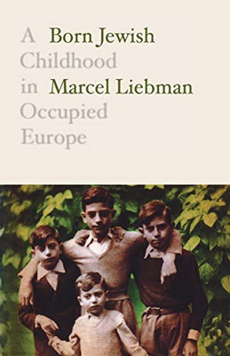 Born Jewish: A Childhood in Occupied Europe