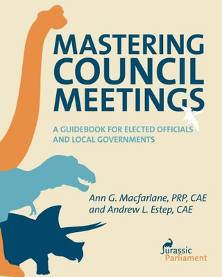 Mastering Council Meetings: A Guidebook for Elected Officials and Local Governments