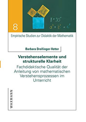 Verstehenselemente und strukturelle Klarheit: Fachdidaktische Qualität der Anleitung von mathematischen Verstehensprozessen im Unterricht (German Edition)