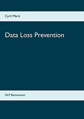 Data Loss Prevention: DLP Basiswissen (German Edition)