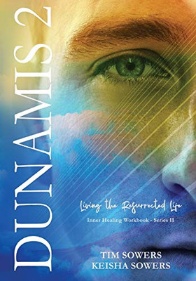 DUNAMIS 2: Living the Resurrected Life (Inner Healing Workbook)