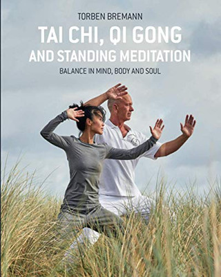 Tai Chi, Qi Gong and Standing Meditation: Balance in mind, body and soul