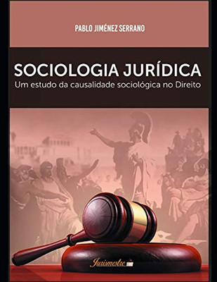 Sociologia jurídica: Um estudo da causalidade sociológica no direito, para uma crítica ao fatalismo sociológico em face da concretização dos direitos humanos (Portuguese Edition)