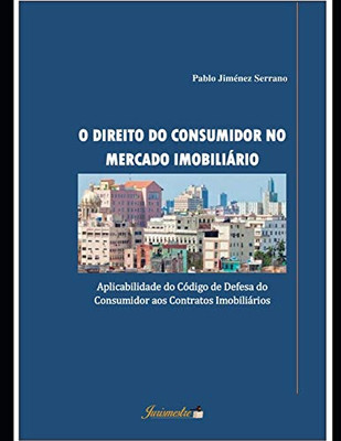 O direito do consumidor no mercado imobiliário: Aplicabilidade do Código de Defesa do Consumidor aos Contratos Imobiliários (Portuguese Edition)