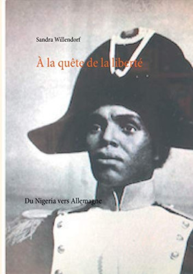 À la quête de la liberté: Du Nigeria vers l'Allemagne (French Edition)