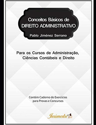 Conceitos básicos de direito administrativo para os cursos de Administração, Ciências Contábeis e Direito: Contém caderno de exercícios para provas e concursos (Portuguese Edition)