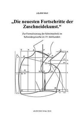 Die neuesten Fortschritte der Zuschneidekunst.: Zur Formalisierung der Schnitttechnik im Schneidergewerbe im 19. Jahrhundert. (German Edition)