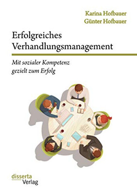 Erfolgreiches Verhandlungsmanagement: Mit sozialer Kompetenz gezielt zum Erfolg (German Edition)