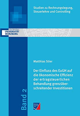 Der Einfluss des EuGH auf die ökonomische Effizienz der ertragsteuerlichen Behandlung grenzüberschreitender Investitionen (German Edition)