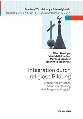 Integration durch religiöse Bildung: Perspektiven zwischen beruflicher Bildung und Religionspädagogik (German Edition)