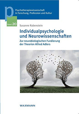 Individualpsychologie und Neurowissenschaften: Zur neurobiologischen Fundierung der Theorien Alfred Adlers (German Edition)