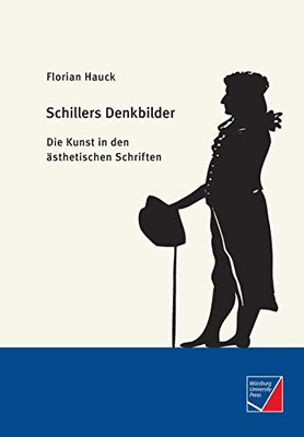 Schillers Denkbilder: Die Kunst in den ästhetischen Schriften (German Edition)