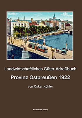 Landwirtschaftliches Güter-Adreßbuch, Provinz Ostpreußen 1922: Mit Anhang Memelland. Vierte, völlig umgearbeitete Auflage, Leipzig 1922 (German Edition)