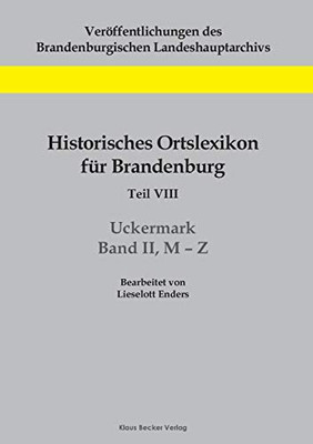 Historisches Ortslexikon für Brandenburg, Teil VIII, Uckermark, Band II, M-Z (German Edition)