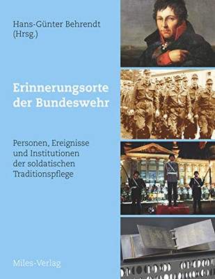 Erinnerungsorte der Bundeswehr: Personen, Ereignisse und Institutionen der soldatischen Traditionspflege (German Edition)