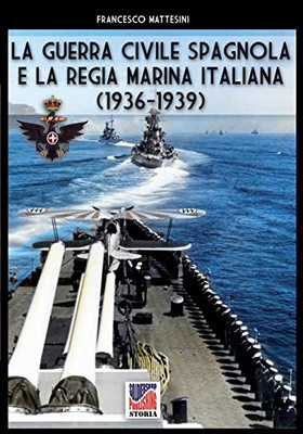 La guerra civile spagnola e la Regia Marina italiana 1936-1939 (Italian Edition)