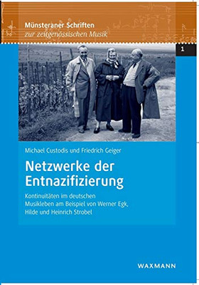 Netzwerke der Entnazifizierung: Kontinuitäten im deutschen Musikleben am Beispiel von Werner Egk, Hilde und Heinrich Strobel (German Edition)