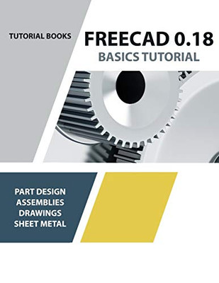 FreeCAD 0.18 Basics Tutorial