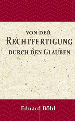 Von der Rechtfertigung durch den Glauben: Ein Beitrag zur Rettung des Protestantischen cardinaldogmas (German Edition)