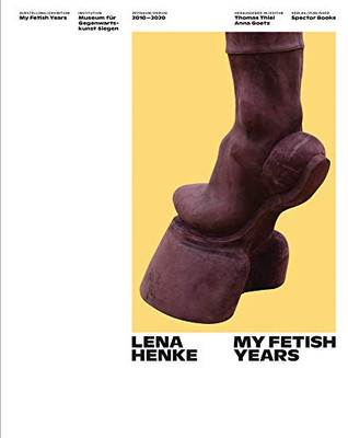 Lena Henke: My Fetish Years