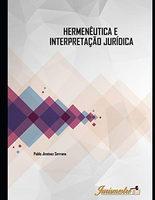 Hermenêutica e intepretação jurídica: A contribuição hermenêutica nos processos de intepretação e de concretização do direito moderno (Portuguese Edition)
