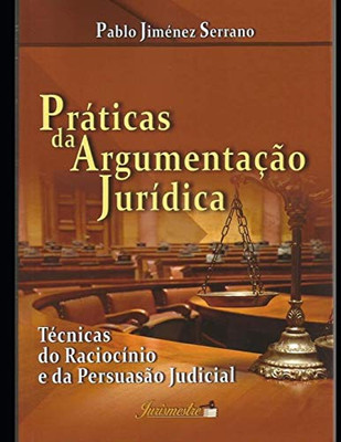 Práticas da argumentação jurídica: Técnicas do raciocínio e da persuasão judicial (Portuguese Edition)