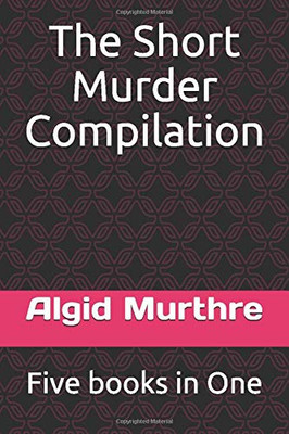 The Short Murder Compilation: Five books in One