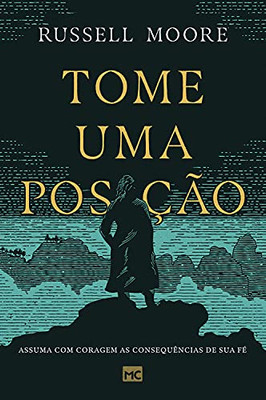 Tome uma posição: Assuma com coragem as consequências de sua fé (Portuguese Edition)