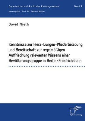 Kenntnisse zur Herz-Lungen-Wiederbelebung und Bereitschaft zur regelmäßigen Auffrischung relevanten Wissens einer Bevölkerungsgruppe in Berlin-Friedrichshain (German Edition)