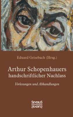 Arthur Schopenhauers handschriftlicher Nachlass: Vorlesungen und Abhandlungen (German Edition)