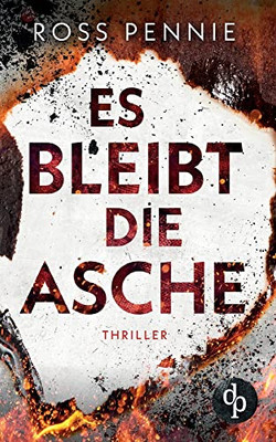 Es bleibt die Asche (German Edition)
