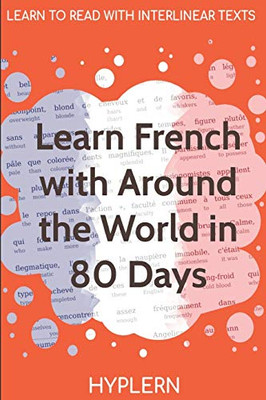 Learn French with Around The World In 80 Days: Interlinear French to English (Learn French with Interlinear Stories for Beginners and Advanced Readers)