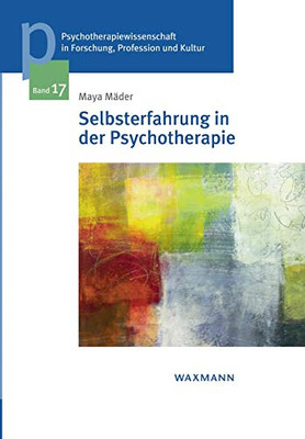 Selbsterfahrung in der Psychotherapie: Die Bedeutung für den Kompetenzerwerb in der Aus- und Weiterbildung zum transaktionsanalytischen Psychotherapeuten (German Edition)
