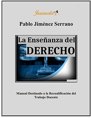 La enseñanza del derecho: Manual destinado a la recualificación del trabajo docente (Spanish Edition)