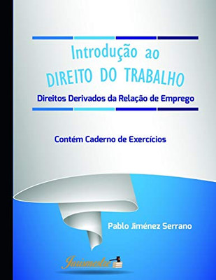 Introdução ao direito do trabalho: Direitos derivados da relação de emprego. Contém caderno de exercícios (Portuguese Edition)