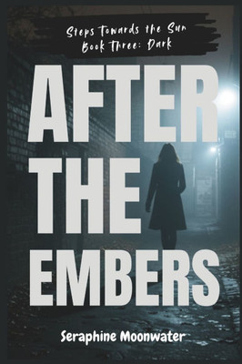 After the Embers: A Clean, Slow-Burn Romance About Broken Promises, New Beginnings, and the Power of Forgiveness