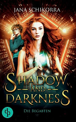 Shadow and Darkness: Die Begabten (German Edition)