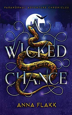 A Wicked Chance: Urban Fantasy: Paranormal Adventure Chronicles