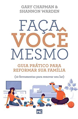 Faça você mesmo: Guia prático para reformar sua família (Portuguese Edition)