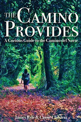 The Camino Provides: A Curious Guide to the Camino del Norte