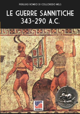 Le guerre Sannitiche 343-290 a.C. (Italian Edition)