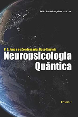 C. G. Jung e os Condensados Bose-Einstein: Neuropsicologia Quântica (Portuguese Edition)