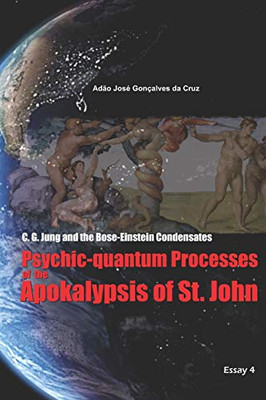 C. G. Jung and the Bose-Einstein Condensates: Psychic-quantum Processes of the Apokalypsis of St. John