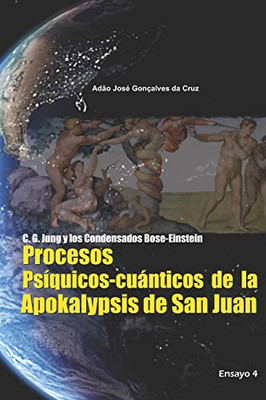 C. G. Jung y los Condensados Bose-Einstein: Procesos Psíquicos-cuánticos de la Apokalypsis de San Juan (Spanish Edition)